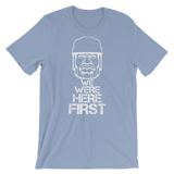 We Were Here First Short-Sleeve Unisex T-Shirt