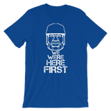 We Were Here First Short-Sleeve Unisex T-Shirt