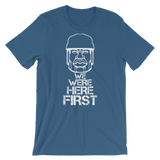 We Were Here First Short-Sleeve Unisex T-Shirt