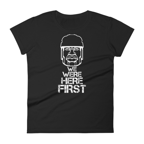 We Were Here First Women's short sleeve t-shirt